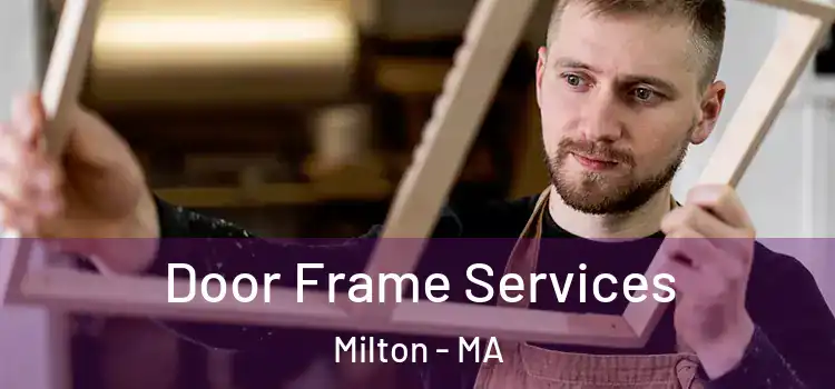 Door Frame Services Milton - MA