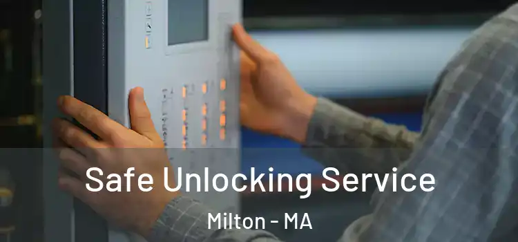 Safe Unlocking Service Milton - MA